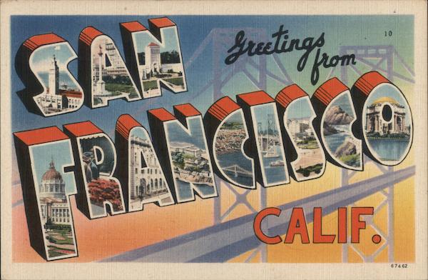 Greetings from San Francisco, Calif. California