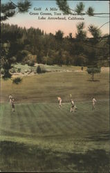 Golf a Mile High - Grass Greens, Tees and Fairways Lake Arrowhead, CA Postcard Postcard Postcard