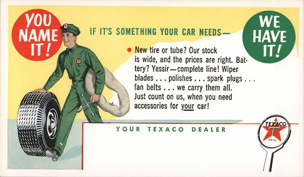 Your Texaco Dealer You Name It! We Have It! If It's Something Your Car Needs