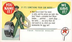 Your Texaco Dealer You Name It! We Have It! If It's Something Your Car Needs Postcard