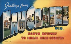 Greetings From Eau Claire Wis South Gateway to Indian Head Country Wisconsin Postcard Postcard Postcard