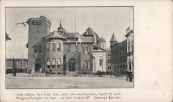 Post Office, San Jose, Cal., after the earthquake, April 18,1906 Postcard