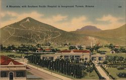 A Mountain, with Southern Pacific Hospital in Foreground Tucson, AZ Postcard Postcard Postcard