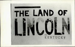 The Land Of Lincoln In Kentucky The Land Of Lincoln In Kentucky