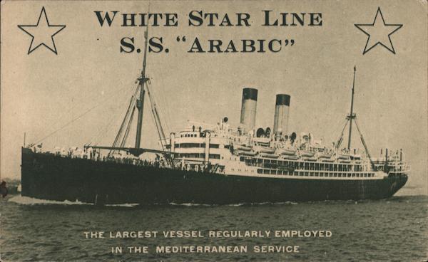 White Star Line S.S. Arabic The Largest Vessel Regularly Employed in the Mediterranean Service