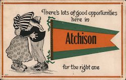 There's a lot of good opportunities here in Atchinson for the Right one Postcard