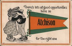 There's a lot of good opportunities here in Atchinson for the Right one Atchison, KS Postcard Postcard Postcard