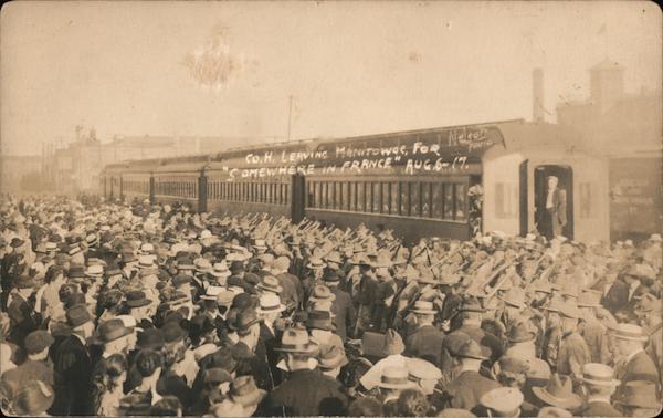 Company H Leaving for Somewhere in France August 6, 1917 Manitowoc Wisconsin