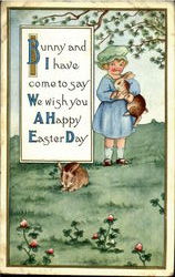 Bunny And I Have Come To Say We Wish You A Happy Easter Day Postcard