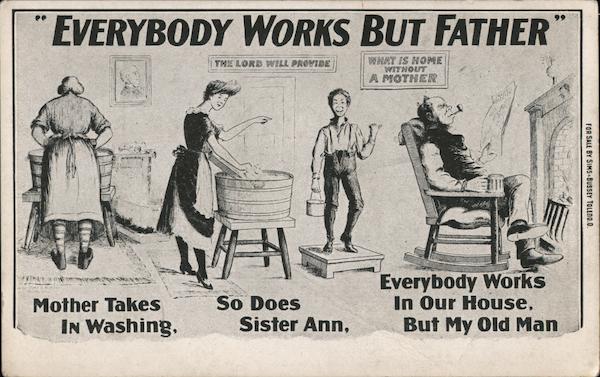 Everybody Works But Father The Whole Family