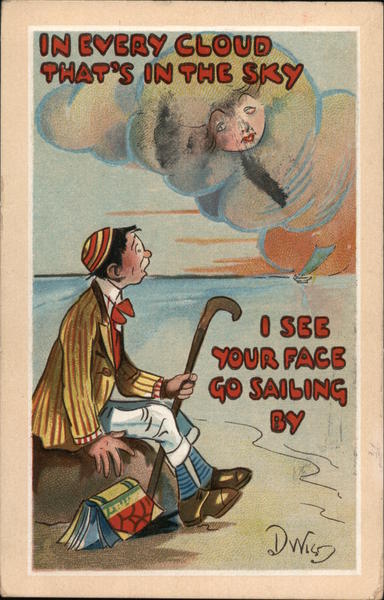 In Every Cloud That's in the Sky I See Your Face go Sailing by