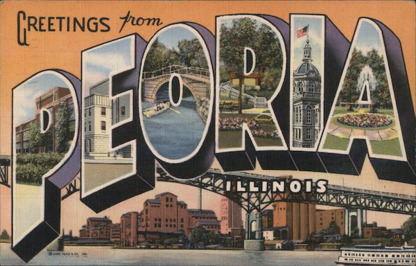 Greetings from Peoria Illinois