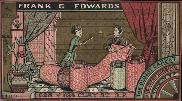 Frank G. Edwards, Importer of Carpets, Paper Hangings San Francisco California