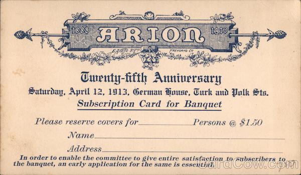 Arion German House Turk and Polk Streets Twenty-Fifth Anniversary Saturday, April 12, 1913 San Francisco
