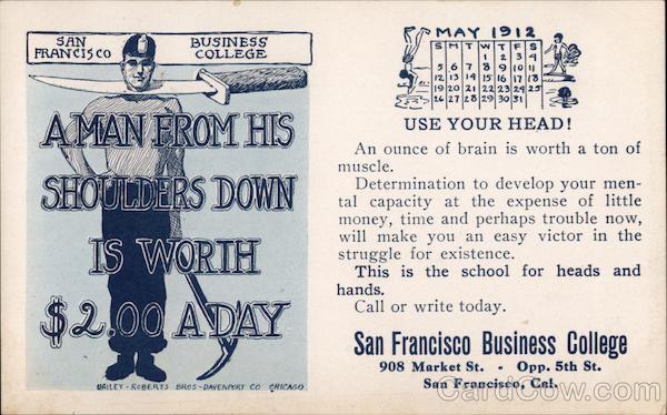 San Francisco Business College - A Man From His Shoulders Down is Worth $2.00 a Day. California