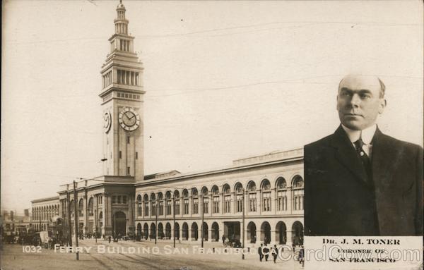 Ferry Building, Dr. J.M. Toner for Coroner San Francisco California