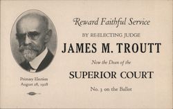 Reward Faithful Service By Re-Electing Judge James M. Troutt Now Dean of the Supreme Court Postcard