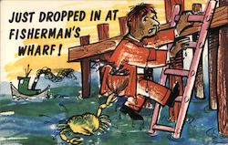 Just Dropped In at Fisherman's Wharf Postcard