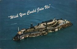 Alcatraz Island - "Wish You Could Join Us" Postcard