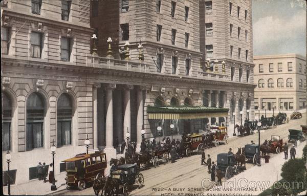 A Busy Street Scene and Entrance to Hotel St. Francis San Francisco California