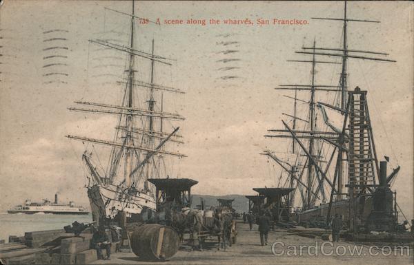 A Scene Along the Wharves San Francisco California