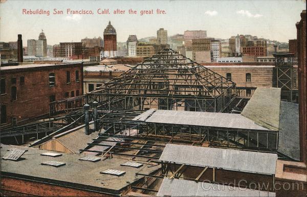 Rebuilding San Francisco After the Great Fire California