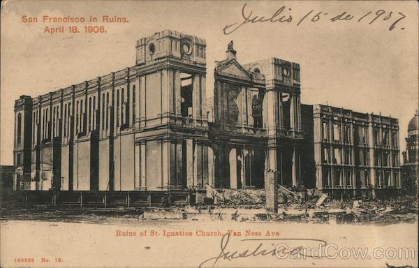 San Francisco in Ruins, April 18, 1906, Ruins of St. Ignatius Church, Van Ness Ave. California