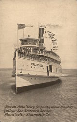 Newest Auto Ferry, Calistoga, Monticello Steamship Co. San Francisco, CA Postcard Postcard Postcard