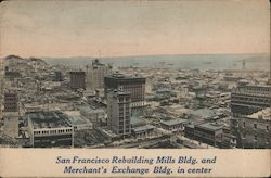 San Francisco Rebuilding Mills Bldg. and Merchant's Exchange Bldg. in Center Postcard