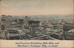 San Francisco Rebuilding Mills Bldg. and Merchant's Exchange Bldg. in Center California Postcard Postcard Postcard