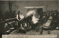 Preparing Coffee for Refugees After the Fire of April 18, 1906 Postcard