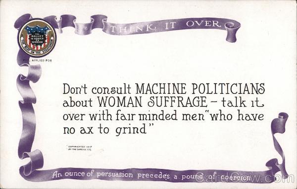 Don't Consult Machine Politicians About Woman Suffrage - Talk it Over With Fair Minded Men