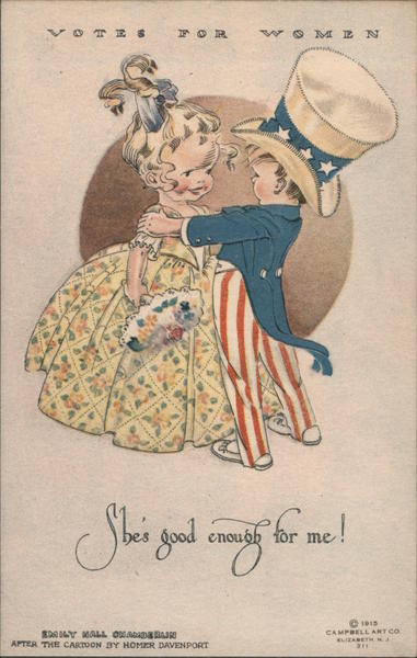 Votes for Women She's good enough for me! Emily Hall Chamberlin