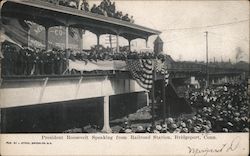 President Roosevelt Speaking From Railroad Station, Bridgeport, Conn. Postcard