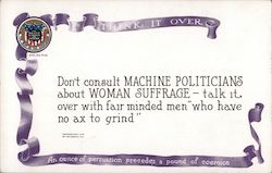 Don't Consult Machine Politicians About Woman Suffrage - Talk it Over With Fair Minded Men Postcard