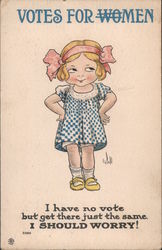 Votes for women I have no vote but get there just the same. I should worry! Postcard