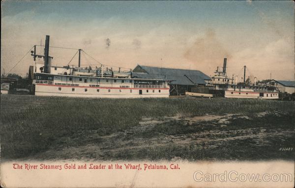 The River Steamers Gold and Leader at the Wharf Petaluma California