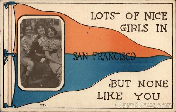 Lots of Nice Girls in San Francisco But None Like You California