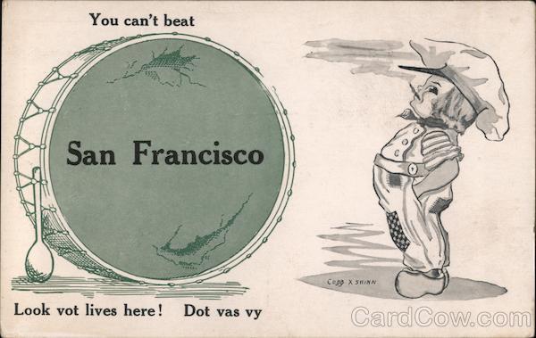 You Can't Beat San Francisco, Look Vot Lives Here! Dot Vas Vy California