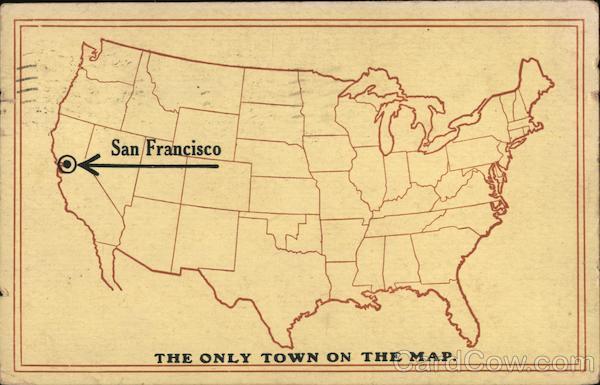 San Francisco, The Only Town on the Map California