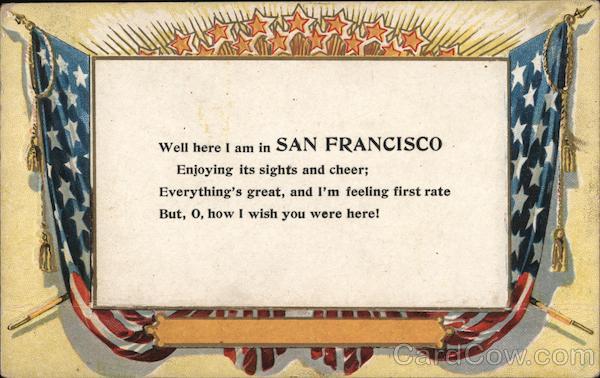 Well Here I am in San Francisco Enjoying its Sights and Cheer California