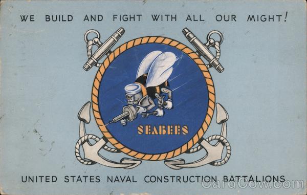 We build and fight with all our might! United States Naval Construction Battalions