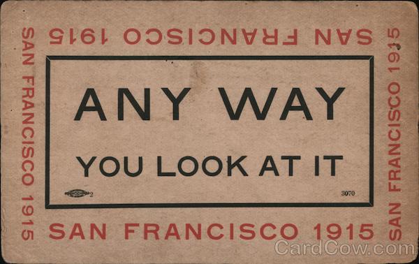 Any way you look at it San Francisco 1915 1915 Panama-Pacific Exposition