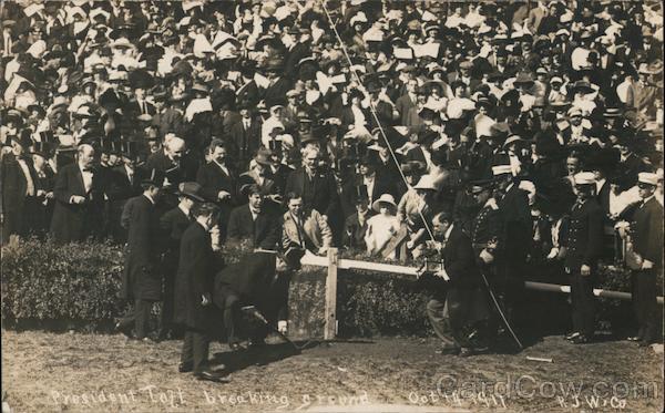 President Taft breaking ground. Oct 14, 1911 1915 Panama-Pacific International Exposition (PPIE)