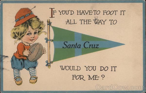 If You'd have to foot it all the way... Football Santa Cruz California