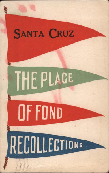 Santa Cruz - The Place of Fond Recollections California