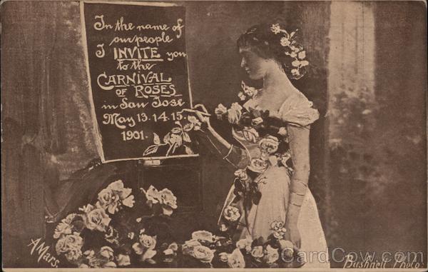 In the name of our people I invite you to the Carnival of Roses in San Jose May 13, 14, 15, 1901 California