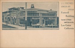 J.J. Fretwel Jeweler and Optician. Fretwell Building. Corner of Main and University Los Gatos, CA Postcard Postcard Postcard