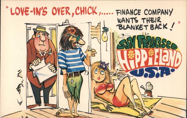 Love-in's over, Chick,.... Finance Company wants their blanket back! San Francisco Hippieland U.S.A.