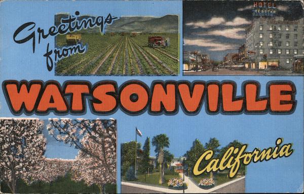 Greetings from Watsonville California